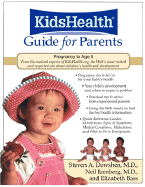 The Kidshealth Guide for Parents: Pregnancy to Age 5