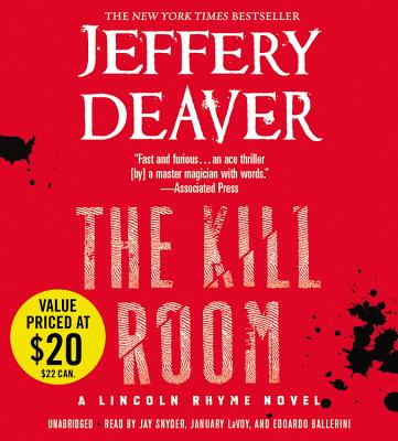 The Kill Room Lib/E: A Lincoln Rhyme Novel - Deaver, Jeffery, New, and Snyder, Jay (Read by), and Lavoy, January (Read by)
