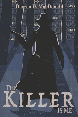 The Killer Is Me: The Guns, The Treasure and the Holy Spirit - Brown, Kate (Editor), and MacDonald, Darren D