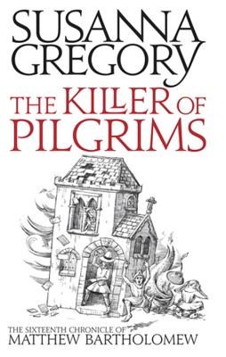 The Killer Of Pilgrims: The Sixteenth Chronicle of Matthew Bartholomew - Gregory, Susanna