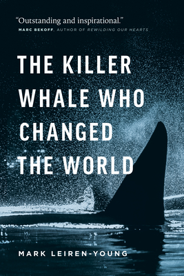 The Killer Whale Who Changed the World - Leiren-Young, Mark