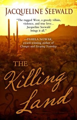 The Killing Land - Seewald, Jacqueline