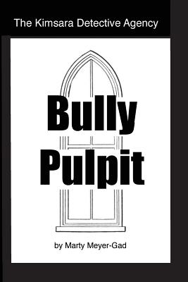 The Kimsara Detective Agency: Bully Pulpit - Meyer-Gad, Marty