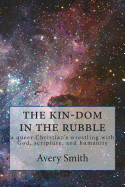 The Kin-Dom in the Rubble: A Queer Person's Wrestling with God, Scripture, and Humanity