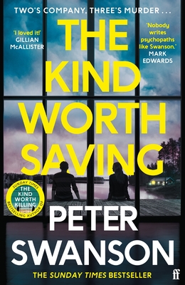 The Kind Worth Saving: 'Nobody writes psychopaths like Swanson.' Mark Edwards - Swanson, Peter