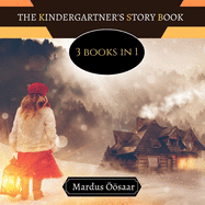 The Kindergartener's Story Book: 3 Books In 1