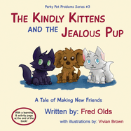 The Kindly Kittens and the Jealous Pup: A Tale of Making New Friends