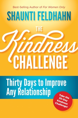The Kindness Challenge: Thirty Days to Improve Any Relationship - Feldhahn, Shaunti