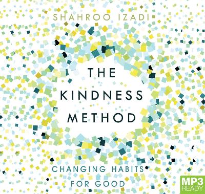 The Kindness Method: Changing Habits for Good - Izadi, Shahroo (Read by)