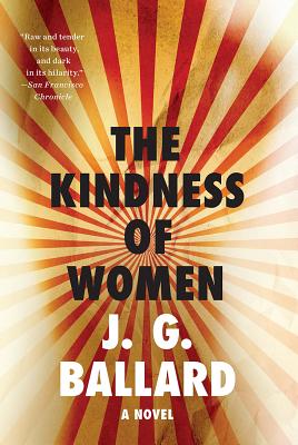 The Kindness of Women - Ballard, J G