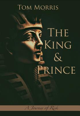 The King and Prince: A Journey of Risk - Morris, Tom