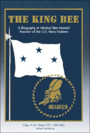The King Bee: A Biography of Admiral Ben Moreell