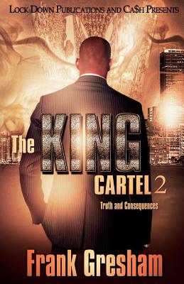 The King Cartel 2: Truth and Consequences - Gresham, Frank