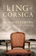 The King of Corsica - Kleeberg, Michael, and Dollenmayer, David (Translated by)