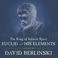 The King of Infinite Space: Euclid and His Elements