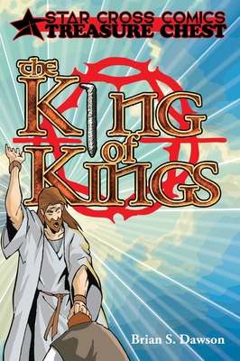 The King of Kings: The Chronicles of Jesus - Dawson, Brian S