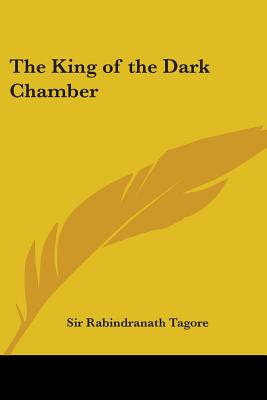 The King of the Dark Chamber - Tagore, Rabindranath, Sir