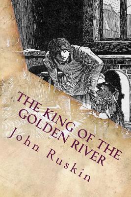 The King of the Golden River: Illustrated - Ruskin, John