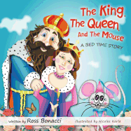 The King, the Queen and the Mouse: A Bed Time Story