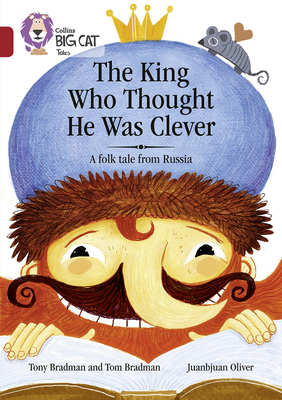 The King Who Thought He Was Clever: A Folk Tale from Russia: Band 14/Ruby - Bradman, Tony, and Collins Big Cat (Prepared for publication by)