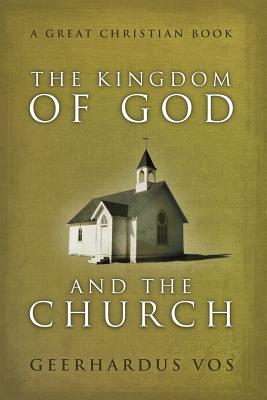 The Kingdom of God and The Church - Vos, Geerhardus