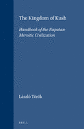 The Kingdom of Kush: Handbook of the Napatan-Meroitic Civilization