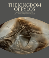 The Kingdom of Pylos: Warrior-Princes of Mycenaean Greece