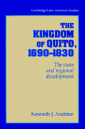 The Kingdom of Quito, 1690-1830: The State and Regional Development