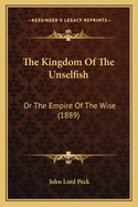 The Kingdom of the Unselfish: Or the Empire of the Wise (1889)