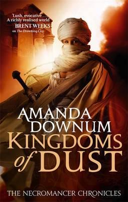 The Kingdoms Of Dust: The Necromancer Chronicles: Book Three - Downum, Amanda