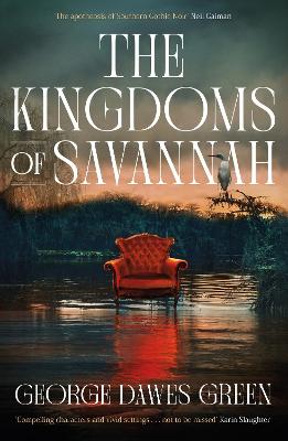 The Kingdoms of Savannah: WINNER OF THE CWA AWARD FOR BEST CRIME NOVEL OF THE YEAR - Green, George Dawes