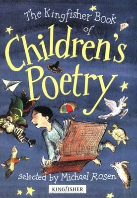 The Kingfisher Book of Children's Poetry - Rosen, Michael