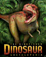 The Kingfisher Dinosaur Encyclopedia. Mike Benton - Benton, Michael, Dr.