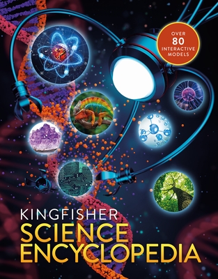 The Kingfisher Science Encyclopedia: With 80 Interactive Augmented Reality Models! - Taylor, Charles, and Kingfisher Books