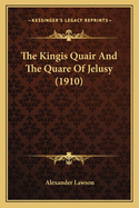 The Kingis Quair And The Quare Of Jelusy (1910)