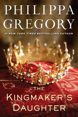 The Kingmaker's Daughter - Gregory, Philippa