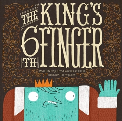 The King's 6th Finger - Roellke, Jolby, and Roellke, Rachel