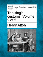 The king's customs. Volume 2 of 2 - Atton, Henry