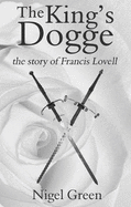 The King's Dogge: The Story of Francis Lovell