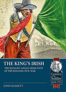 The King's Irish: The Royalist Anglo-Irish Foot of the English Civil War, 1643-1646