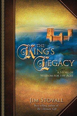 The King's Legacy: A Story of Wisdom for the Ages - Stovall, Jim