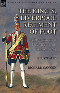 The King's, Liverpool Regiment of Foot: a Regimental History from 1685-1881