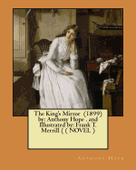 The King's Mirror (1899) by: Anthony Hope . and Illustrated by: Frank T. Merrill ( ( NOVEL )