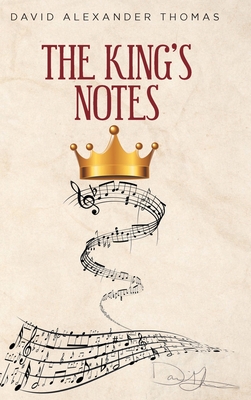 The King's Notes - Thomas, David Alexander A