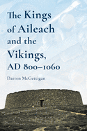 The Kings of Ailech and the Vikings: 800-1060 AD