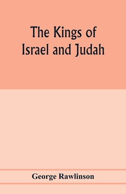 The Kings of Israel and Judah - Rawlinson, George