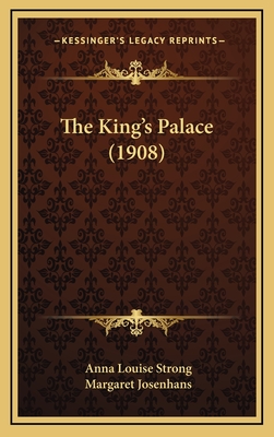 The King's Palace (1908) - Strong, Anna Louise, and Josenhans, Margaret (Illustrator)