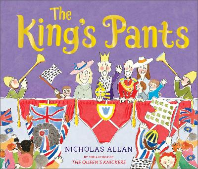 The King's Pants: A children's picture book to celebrate King Charles III's 75th birthday - Allan, Nicholas