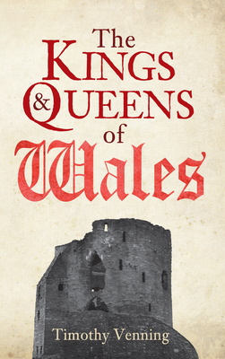 The Kings & Queens of Wales - Venning, Timothy