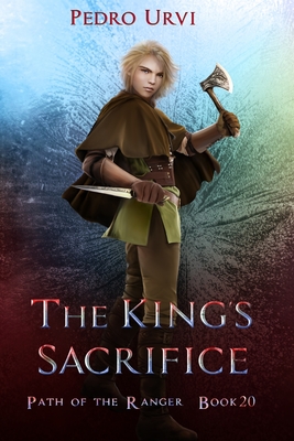 The King's Sacrifice: (Path of the Ranger Book 20) - Urvi, Pedro